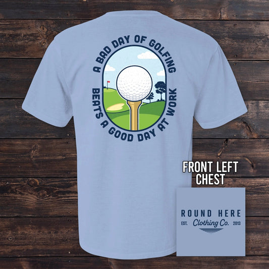 'Round Here Bad Day of Golfing Tee