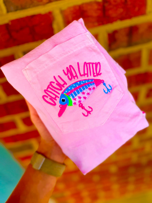 Catch Ya Later Embroidery Comfort Color